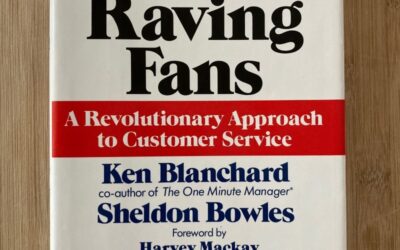 Raving Fans: A Revolutionary Approach to Customer Service