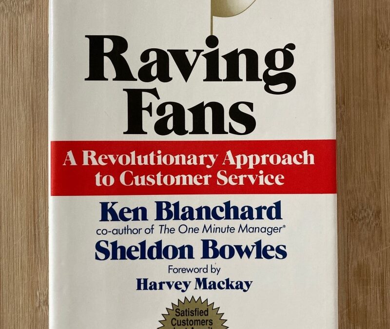 Raving Fans: A Revolutionary Approach to Customer Service